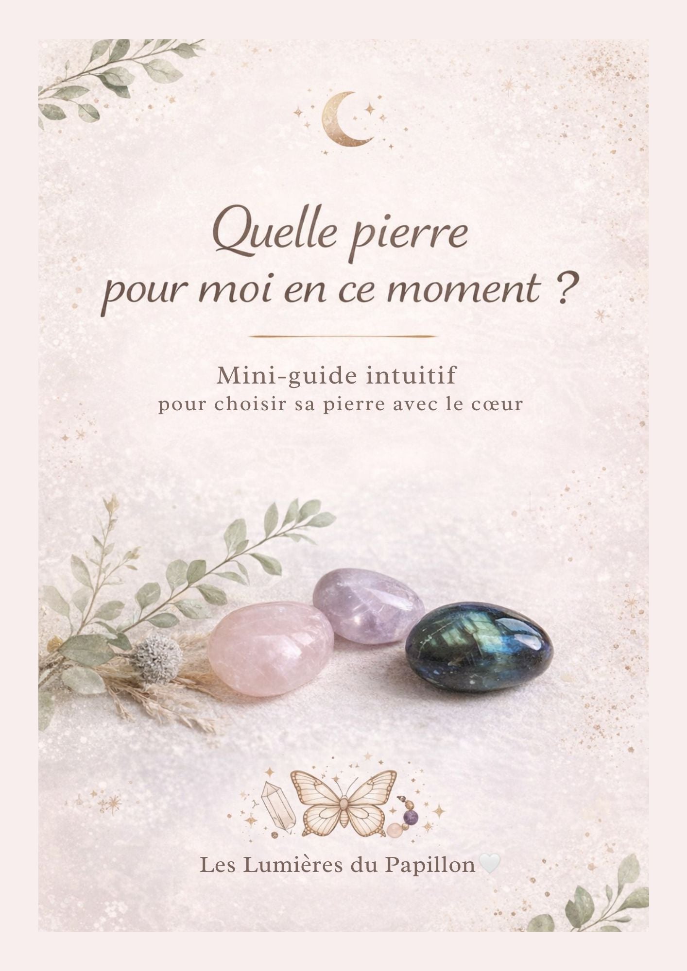 Mini-guide intuitif pour choisir sa pierre avec le cœur : (PDF de 10 pages)